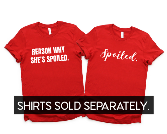 Reason Why She's Spoiled | Couples Tee