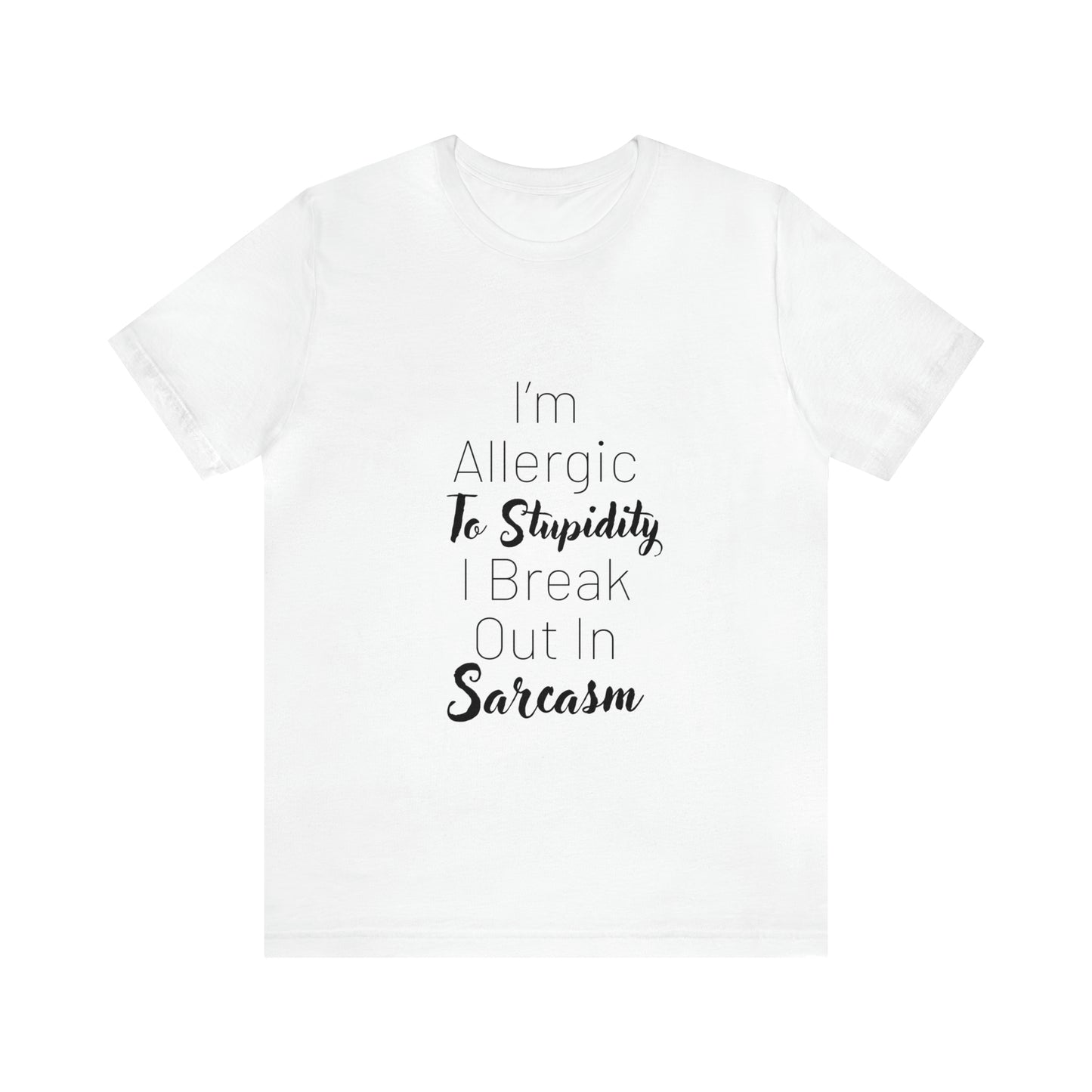 Allergic To Stupidity | Funny Statement Tee