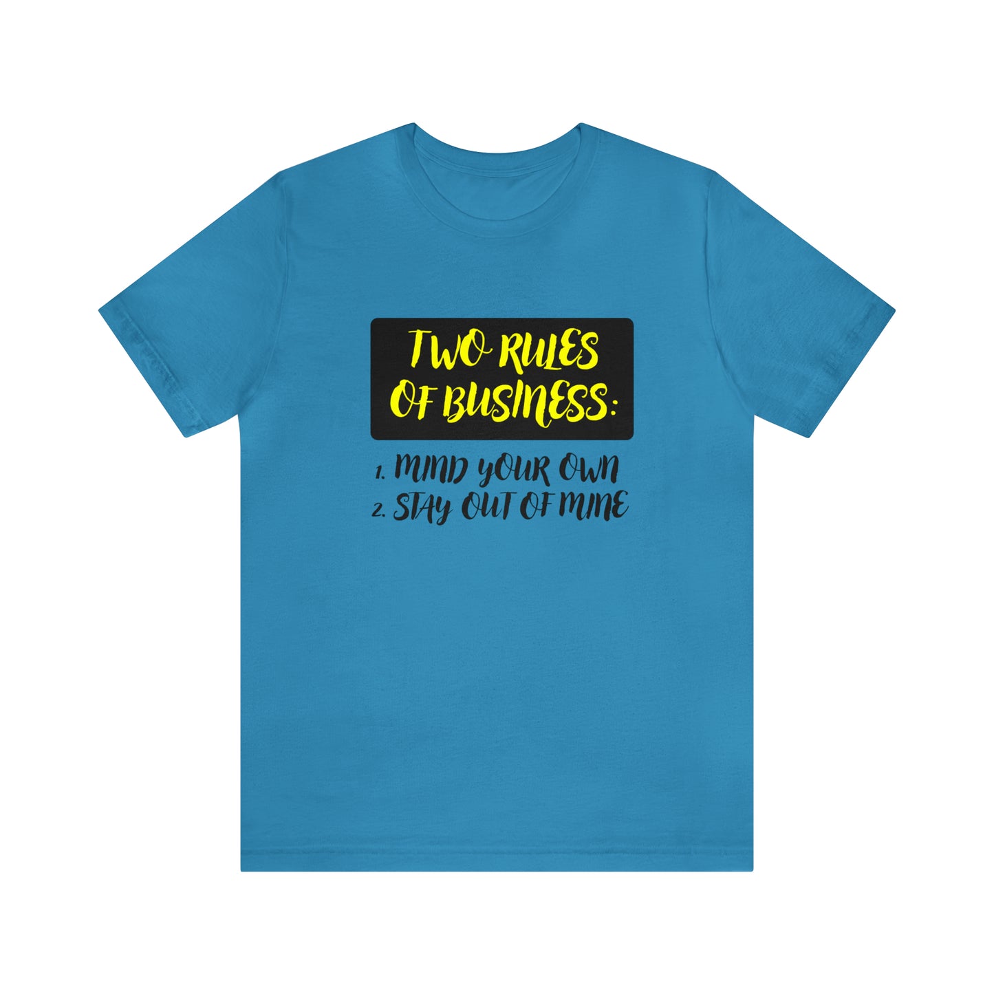 Two Rules of Business | Funny Statement Tee