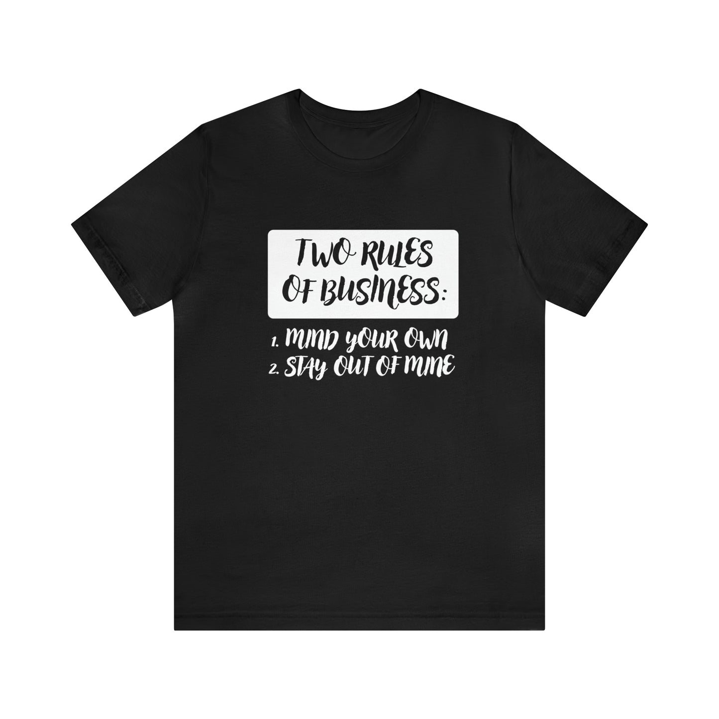 Two Rules of Business | Funny Statement Tee