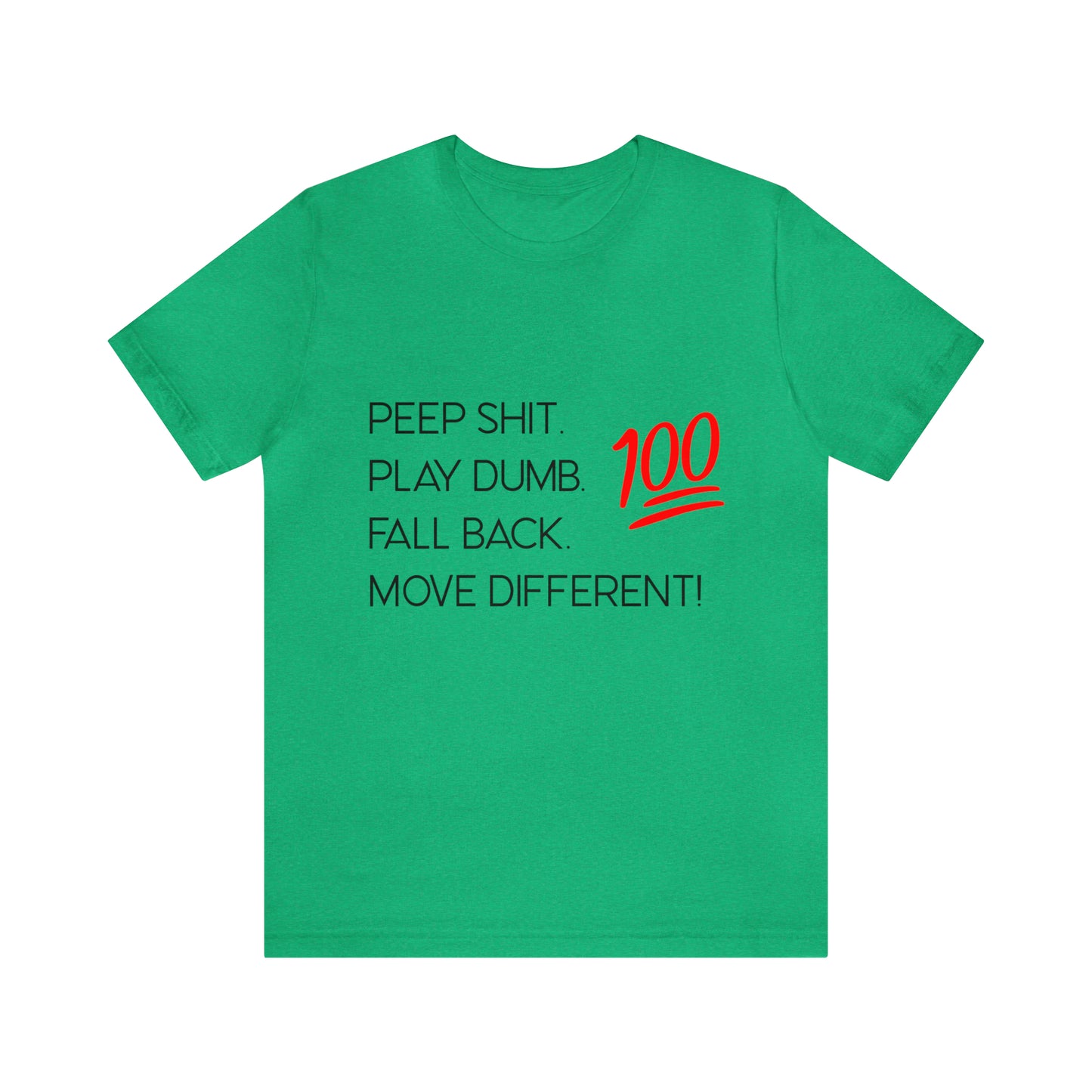 Peep Shit. Play Dumb. Fall Back. Move Different! | Statement Tee