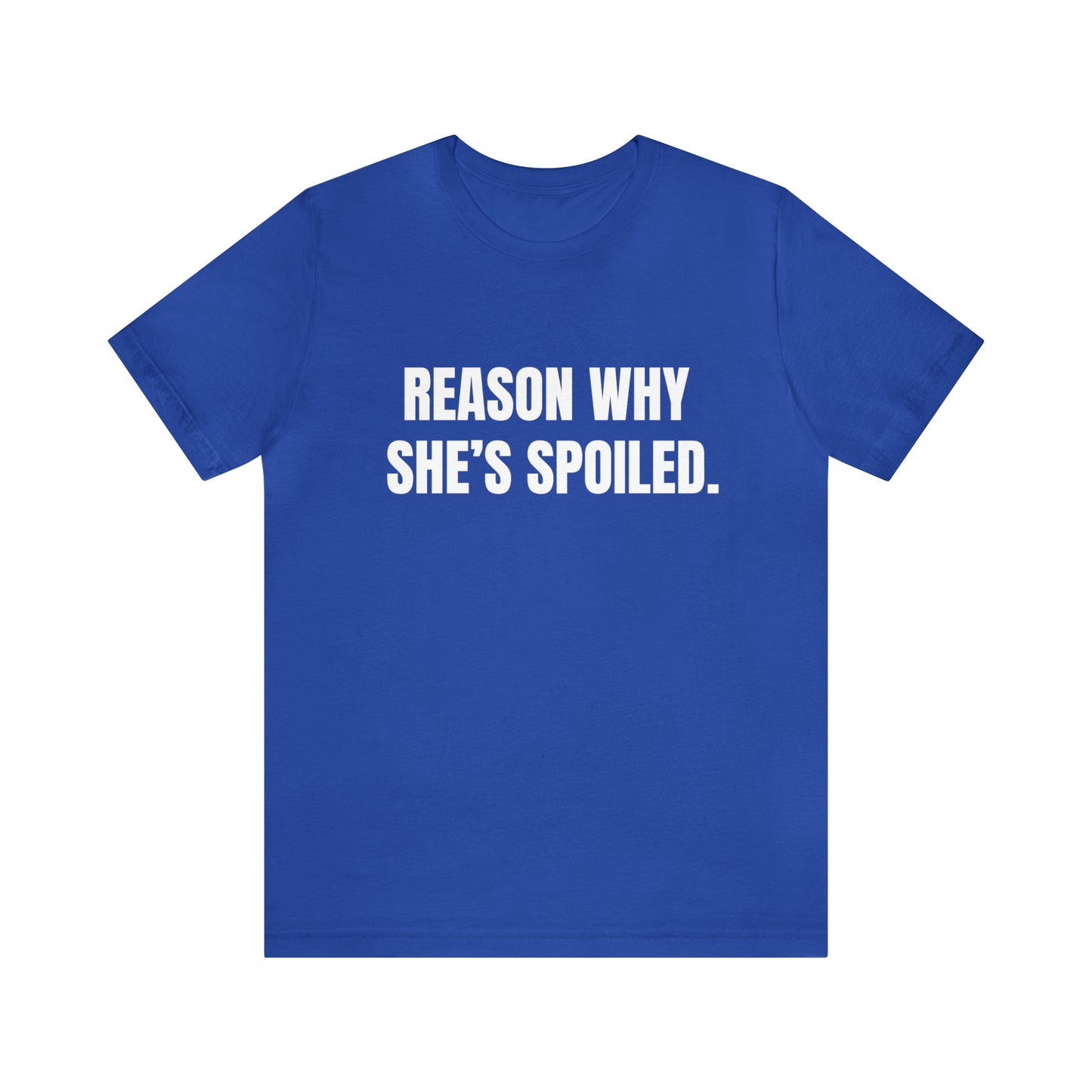 Reason Why She's Spoiled | Couples Tee