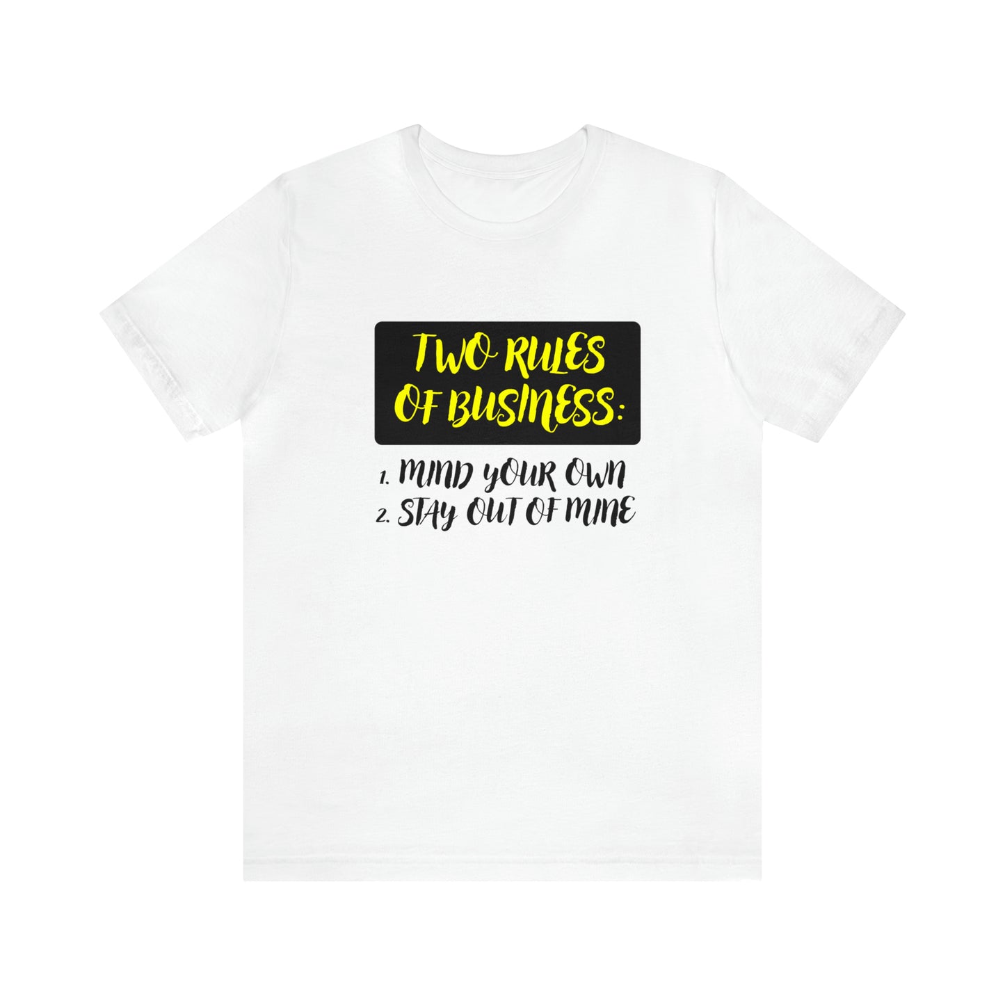 Two Rules of Business | Funny Statement Tee