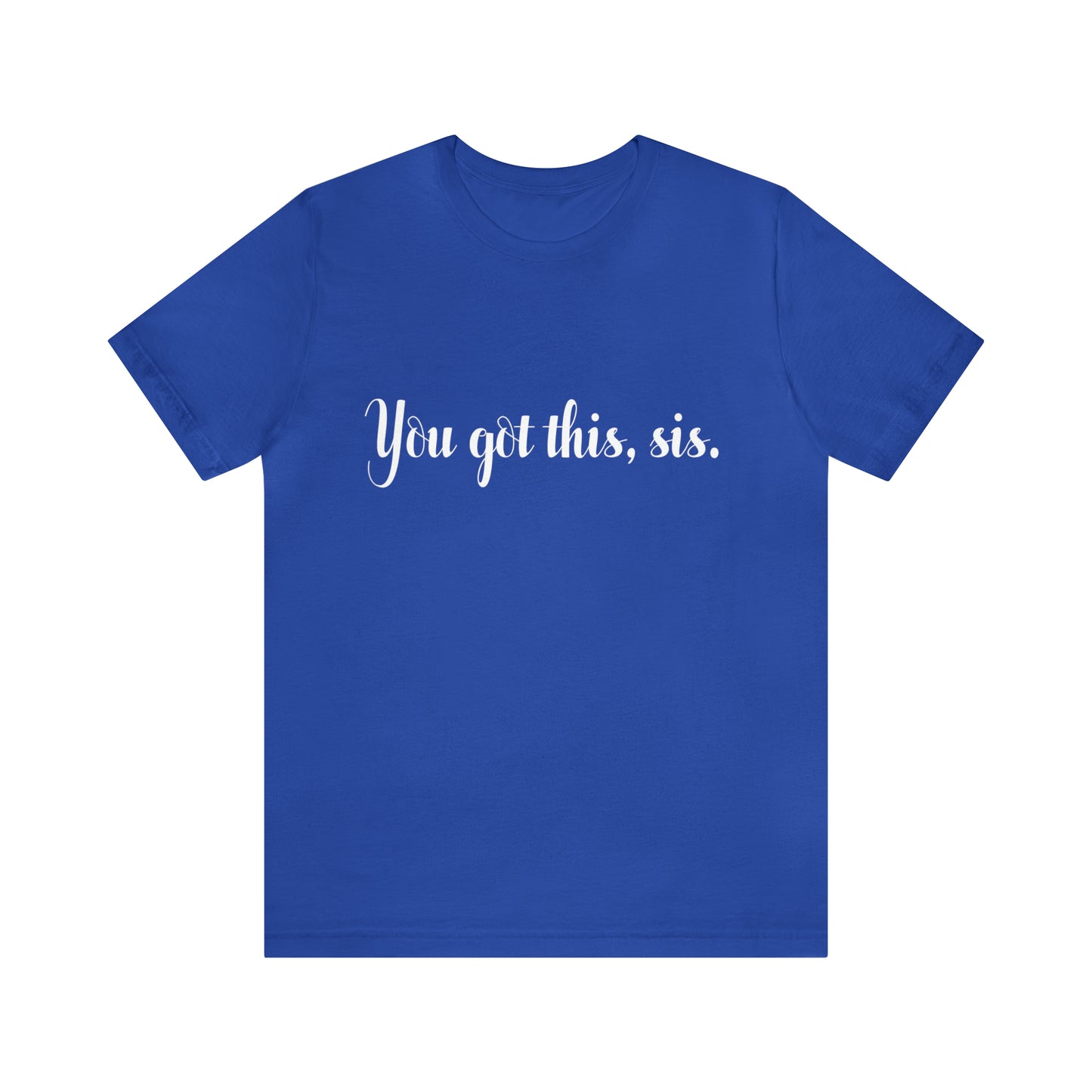 You Got This, Sis | Women's Tee