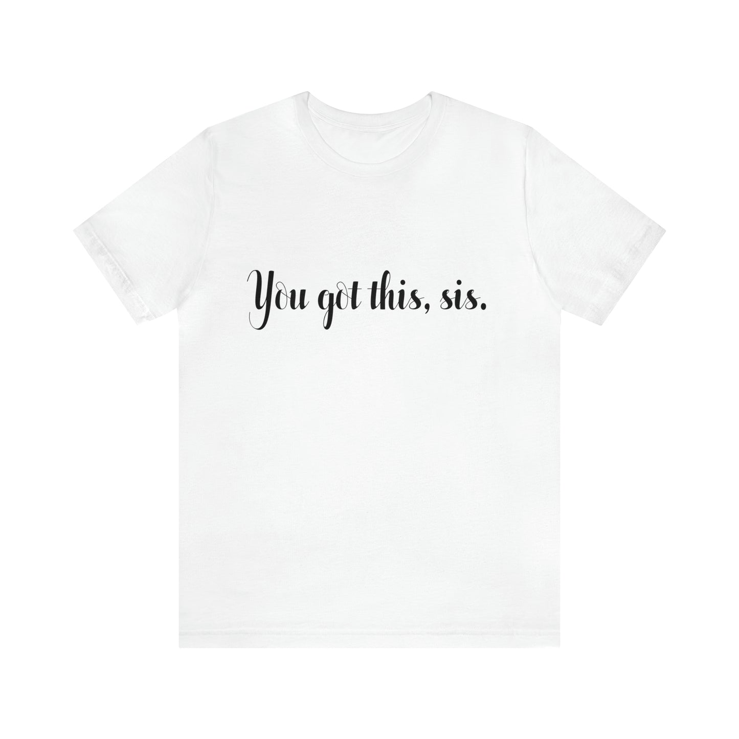 You Got This, Sis | Women's Tee