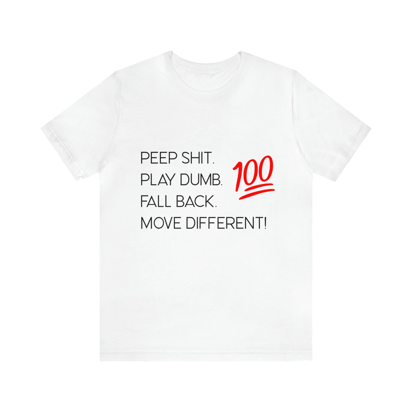 Peep Shit. Play Dumb. Fall Back. Move Different! | Statement Tee