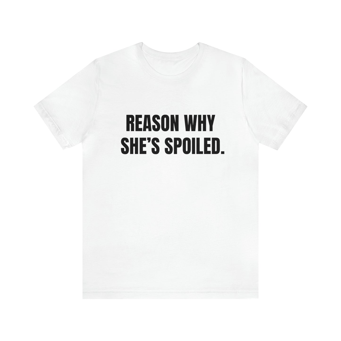 Reason Why She's Spoiled | Couples Tee