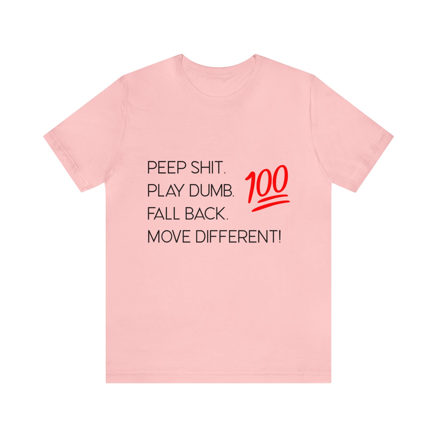 Peep Shit. Play Dumb. Fall Back. Move Different! | Statement Tee