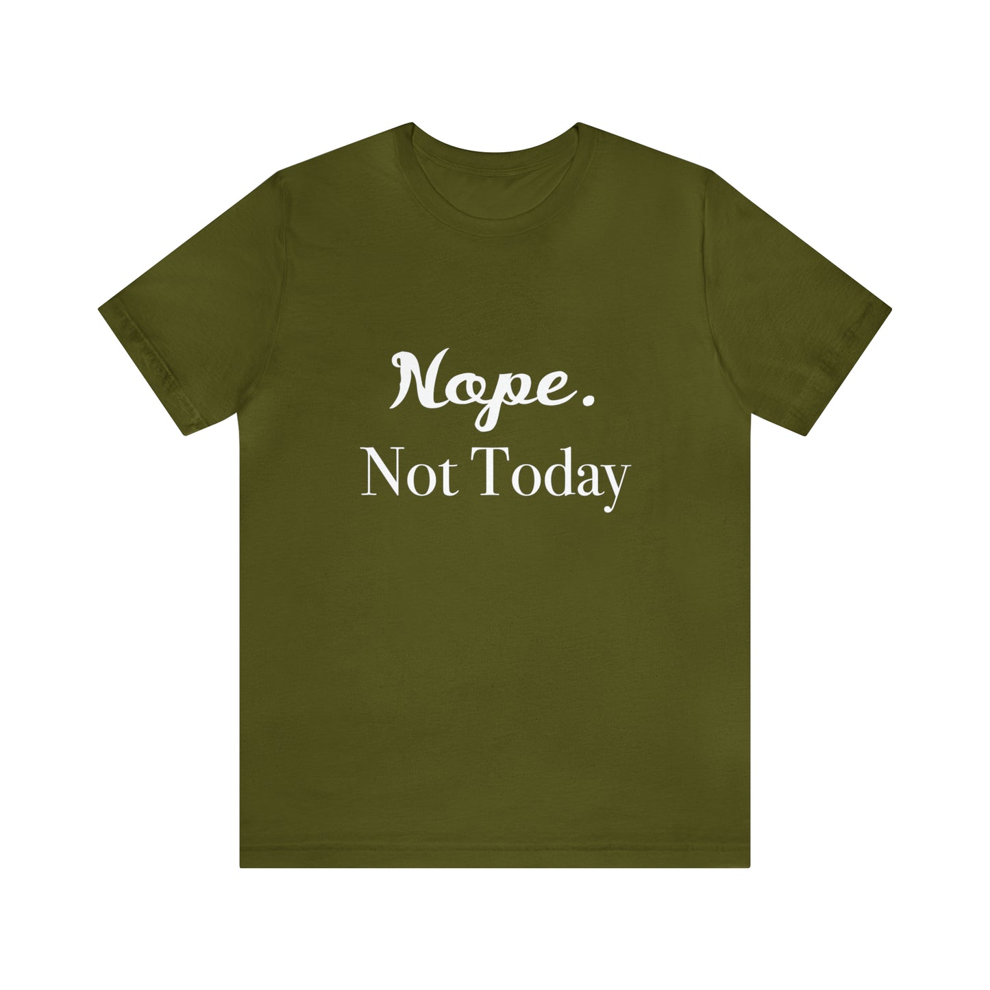 NOPE, Not Today | Funny Statement Tee