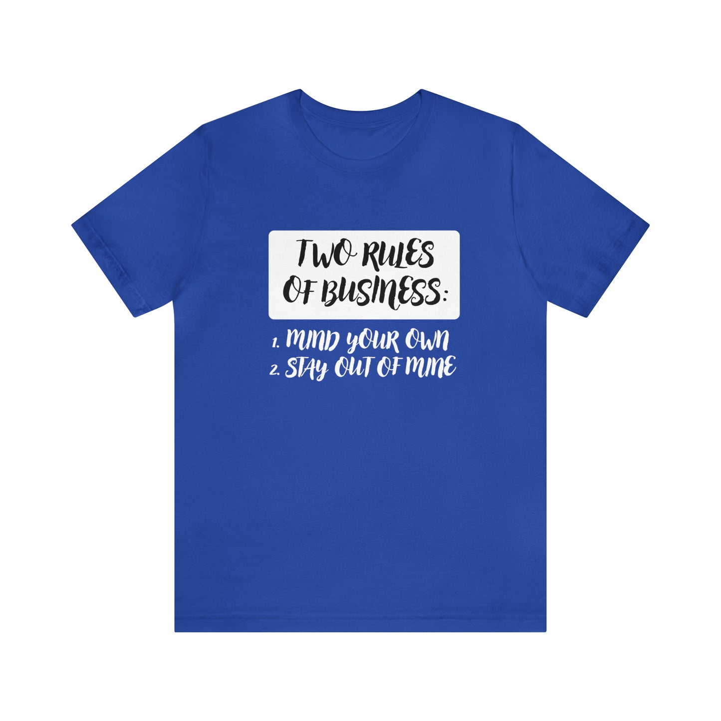 Two Rules of Business | Funny Statement Tee