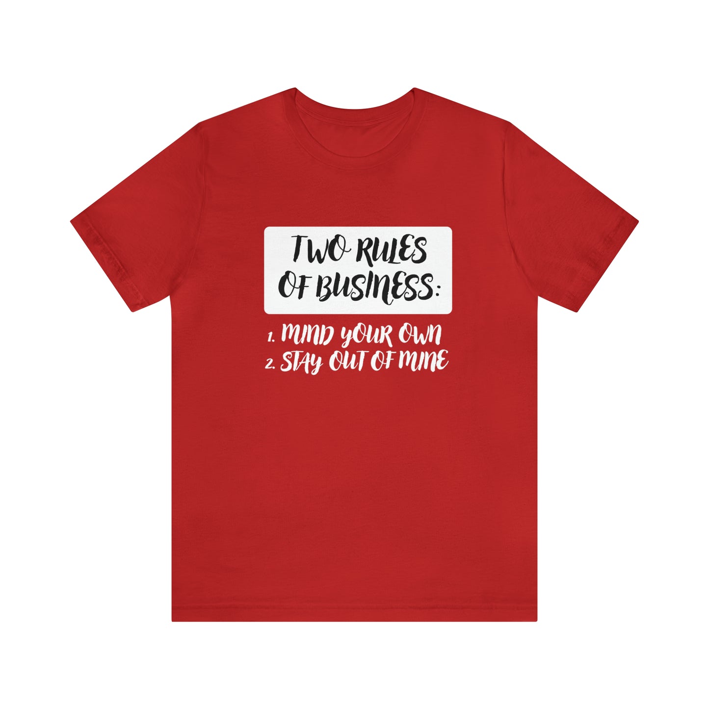 Two Rules of Business | Funny Statement Tee