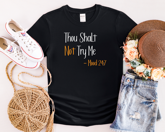 Thou Shalt Not Try Me - Mood 24:7 | Statement Tee