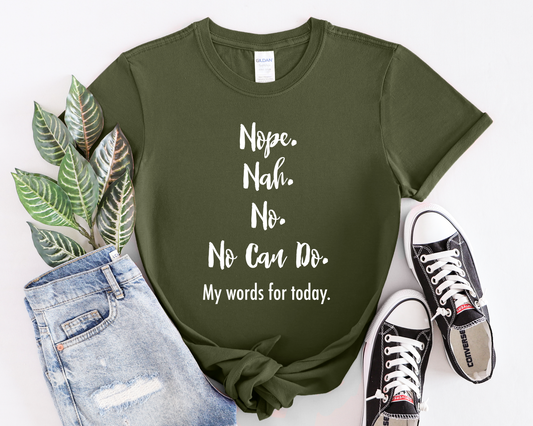 Nope, Nah...No! - My Words for Today | Statement Tee